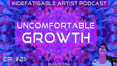 Indefatigable Artist Podcast Ep. 21 - Uncomfortable Growth