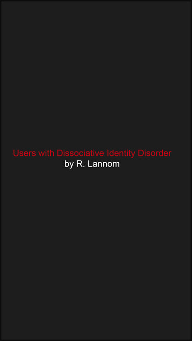 Users with Dissociative Identity Disorder